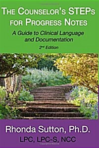 The Counselors Steps for Progress Notes: A Guide to Clinical Language and Documentation (Paperback)