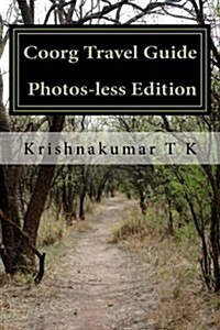 Coorg Travel Guide - Photos-Less Edition: A Travel Guide from Indian Columbus (Paperback)