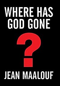 Where Has God Gone?: Religion-The Most Powerful Instrument for Growth or Destruction (Hardcover)