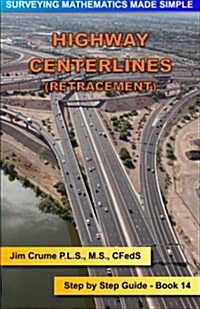 Highway Centerlines (Retracement): Step by Step Guide (Paperback)
