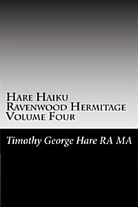 Hare Haiku Ravenwood Hermitage - Volume Four (Paperback)