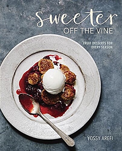 Sweeter Off the Vine: Fruit Desserts for Every Season [a Cookbook] (Hardcover)