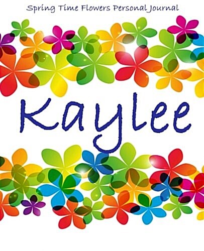 Spring Time Flowers Personal Journal - Kaylee (Paperback, JOU)