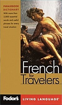 Fodors French for Travelers, 2nd edition (Phrase Book): More than 3,800 Essential Words and Useful Phrases (Fodors Languages/Travelers) (Mass Market Paperback, 2nd)