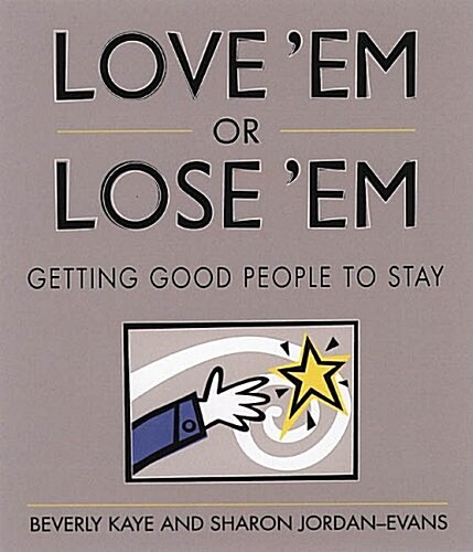 Love em or Lose em: Getting Good People to Stay (Paperback, 1st)