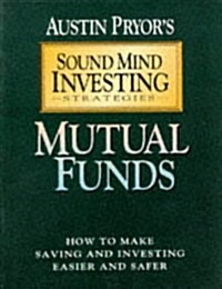 Mutual Funds: How to Make Saving and Investing Easier and Safer (Sound Mind Investing Strategies) (Paperback)