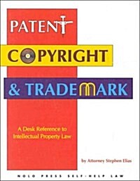 Patent, Copyright and Trademark: A Desk Reference to Intellectual Property Law (Paperback, 1st)