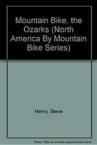 Mountain Bike, the Ozarks (North America By Mountain Bike Series) (Paperback)