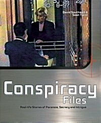Conspiracy Files: Real-life Stories of Paranoia, Secrecy, and Intrigue (Hardcover)