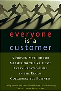 Everyone Is a Customer: A Proven Method for Measuring the Value of Every Relationship in the Era of Collaborative Business (Hardcover)