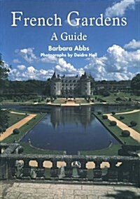 French Gardens: A Guide (Gardeners Travel Series) (Paperback, New edition)