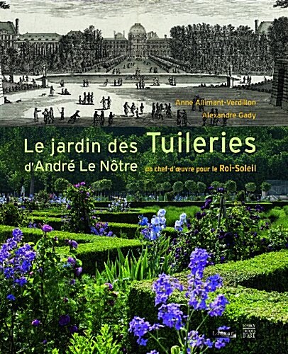 Le jardin des Tuileries dAndré Le Nôtre : Un chef-doeuvre pour le Roi-Soleil (Paperback)