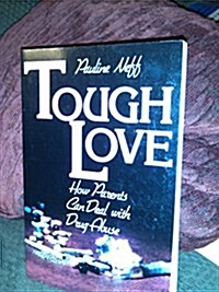 Tough Love: How Parents Can Deal With Drug Abuse (Paperback)