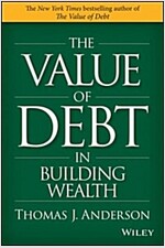 The Value of Debt in Building Wealth: Creating Your Glide Path to a Healthy Financial L.I.F.E. (Hardcover)