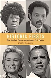 Historic Firsts: How Symbolic Empowerment Changes U.S. Politics (Hardcover)