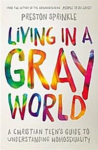 [중고] Living in a Gray World: A Christian Teens Guide to Understanding Homosexuality (Paperback)
