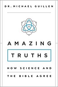 Amazing Truths: How Science and the Bible Agree (Paperback)