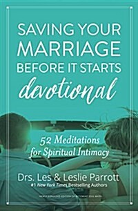 Saving Your Marriage Before It Starts Devotional: 52 Meditations for Spiritual Intimacy (Hardcover)