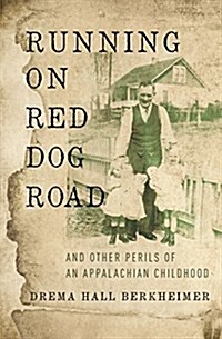 Running on Red Dog Road: And Other Perils of an Appalachian Childhood (Paperback)