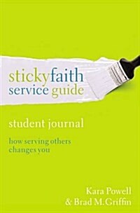 [중고] Sticky Faith Service Guide, Student Journal: How Serving Others Changes You (Paperback)