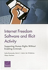 Internet Freedom Software and Illicit Activity: Supporting Human Rights Without Enabling Criminals (Paperback)