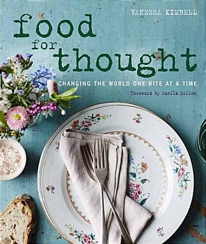 Food for Thought: Changing the world one bite at a time (Hardcover)