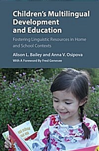 Childrens Multilingual Development and Education : Fostering Linguistic Resources in Home and School Contexts (Hardcover)