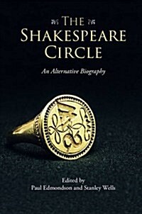 The Shakespeare Circle : An Alternative Biography (Hardcover)