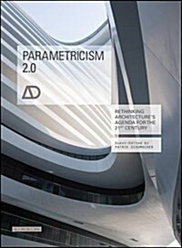 Parametricism 2.0: Rethinking Architectures Agenda for the 21st Century (Paperback)