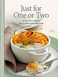 Just for One or Two : 80 Delicious Recipes Youll Cook Again and Again (Hardcover)