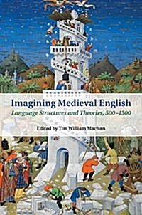 Imagining Medieval English : Language Structures and Theories, 500-1500 (Hardcover)