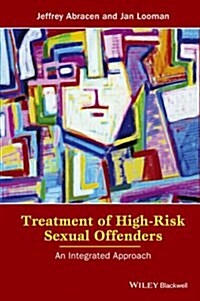 Treatment of High-Risk Sexual Offenders: An Integrated Approach (Paperback)