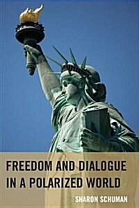 Freedom and Dialogue in a Polarized World (Paperback)