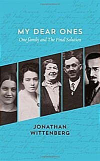 My Dear Ones : One Family and the Final Solution (Hardcover)