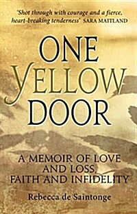 One Yellow Door : A Memoir of Love and Loss, Faith and Infidelity (Paperback)