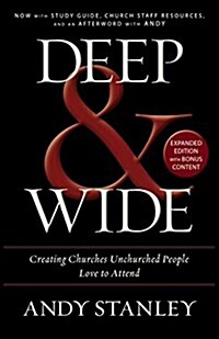 Deep and Wide: Creating Churches Unchurched People Love to Attend (Paperback)