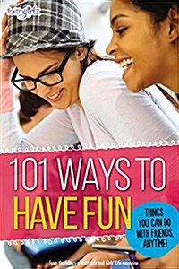 101 Ways to Have Fun: Things You Can Do with Friends, Anytime! (Paperback)