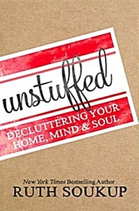 [중고] Unstuffed: Decluttering Your Home, Mind, and Soul (Paperback)