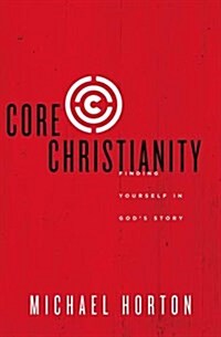 Core Christianity: Finding Yourself in Gods Story (Paperback)