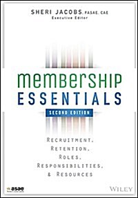 Membership Essentials: Recruitment, Retention, Roles, Responsibilities, and Resources (Paperback, 2)