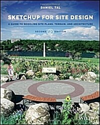 Sketchup for Site Design: A Guide to Modeling Site Plans, Terrain, and Architecture (Paperback, 2)
