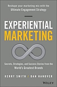 Experiential Marketing: Secrets, Strategies, and Success Stories from the Worlds Greatest Brands (Hardcover)
