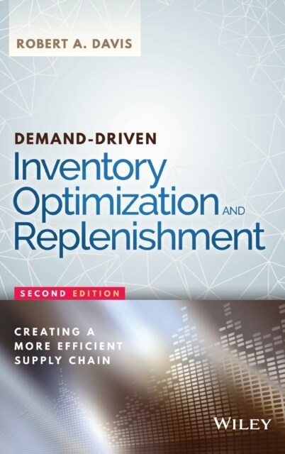 Demand-Driven Inventory Optimization and Replenishment: Creating a More Efficient Supply Chain (Hardcover, 2)