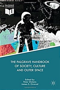 The Palgrave Handbook of Society, Culture and Outer Space (Hardcover)