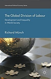 The Global Division of Labour : Development and Inequality in World Society (Hardcover)