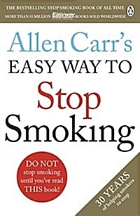 Allen Carrs Easy Way to Stop Smoking : Read this book and youll never smoke a cigarette again (Paperback)