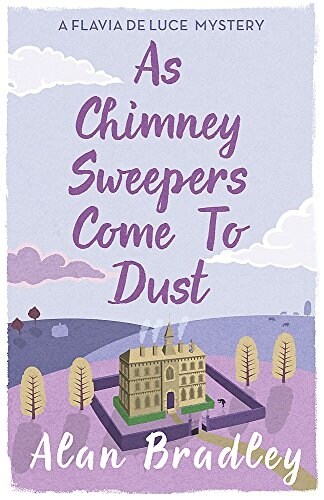 As Chimney Sweepers Come To Dust : The gripping seventh novel in the cosy Flavia De Luce series (Paperback)