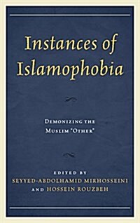 Instances of Islamophobia: Demonizing the Muslim Other (Hardcover)