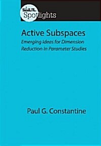 Active Subspaces: Emerging Ideas for Dimension Reduction in Parameter Studies (Paperback)
