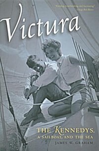 Victura: The Kennedys, a Sailboat, and the Sea (Paperback)